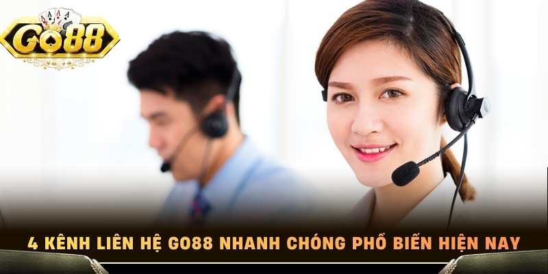 4 kênh liên hệ Go88 nhanh chóng phổ biến hiện nay