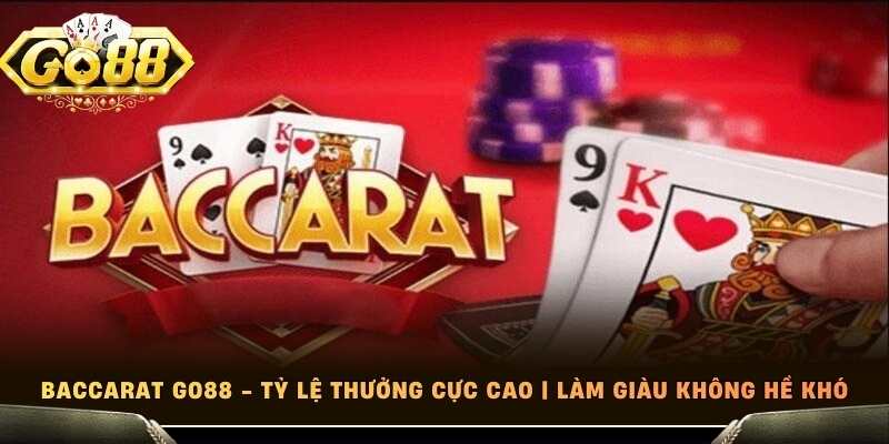 Baccarat Go88 - Tỷ Lệ Thưởng Cực Cao | Làm Giàu Không Hề Khó