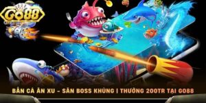 Bắn Cá Ăn Xu - Săn Boss Khủng | Thưởng 200tr Tại Go88