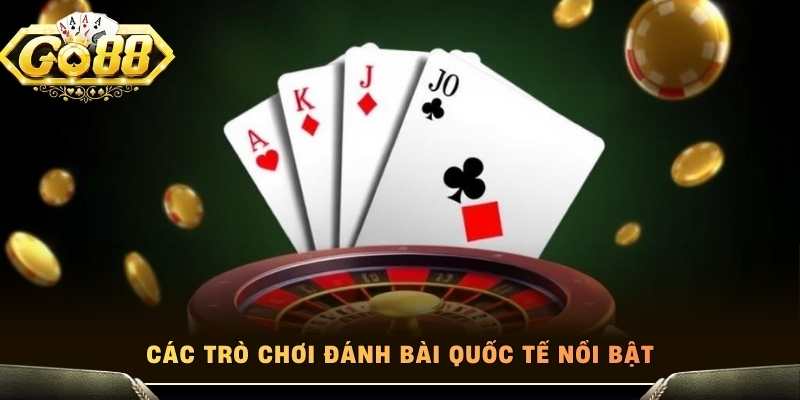 Các trò chơi đánh bài quốc tế nổi bật