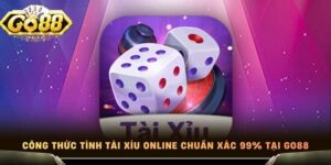 Công Thức Tính Tài Xỉu Online Chuẩn Xác 99% Tại Go88
