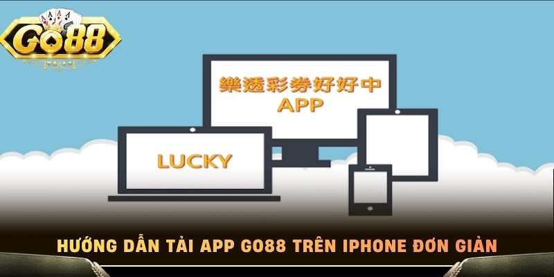 Hướng dẫn tải app Go88 trên iPhone đơn giản