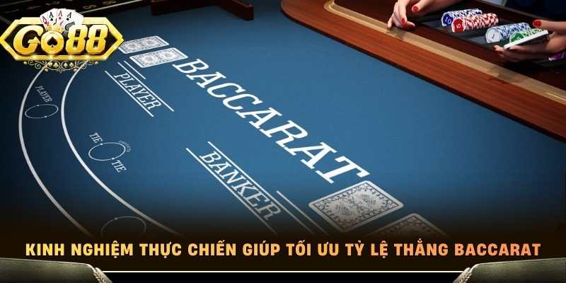Kinh nghiệm thực chiến giúp tối ưu tỷ lệ thắng Baccarat