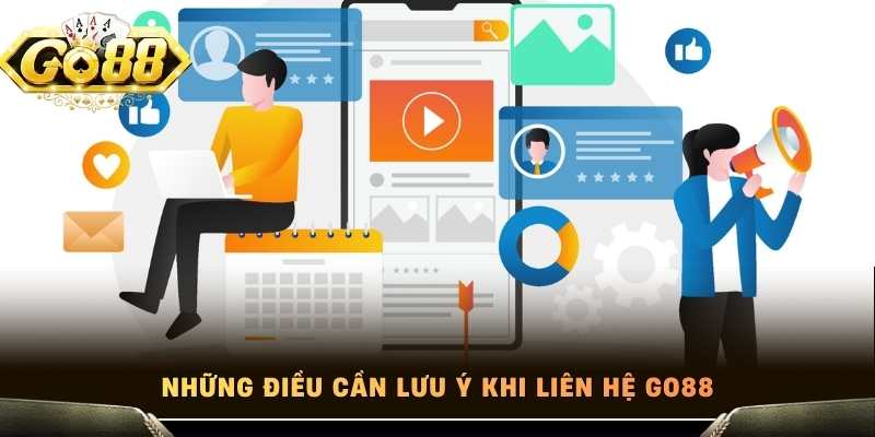 Những điều cần lưu ý khi liên hệ Go88