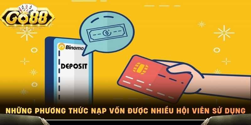 Những phương thức nạp vốn được nhiều hội viên sử dụng