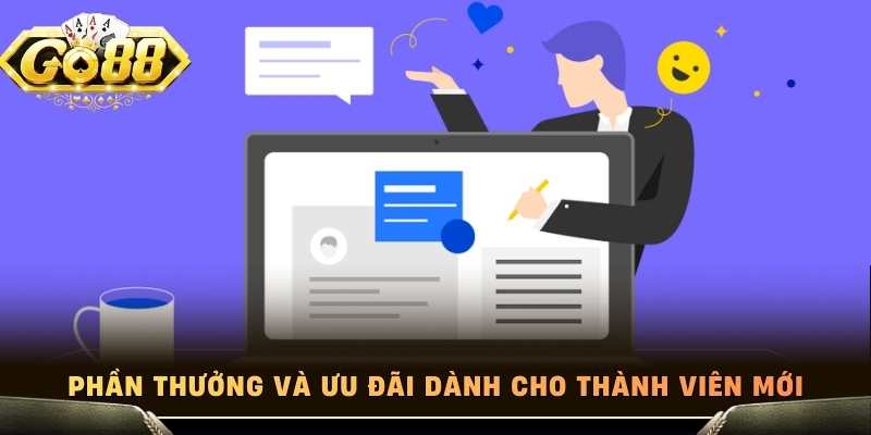 Phần thưởng và ưu đãi dành cho thành viên mới