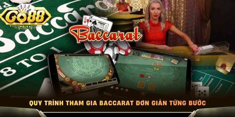 Quy trình tham gia Baccarat đơn giản từng bước