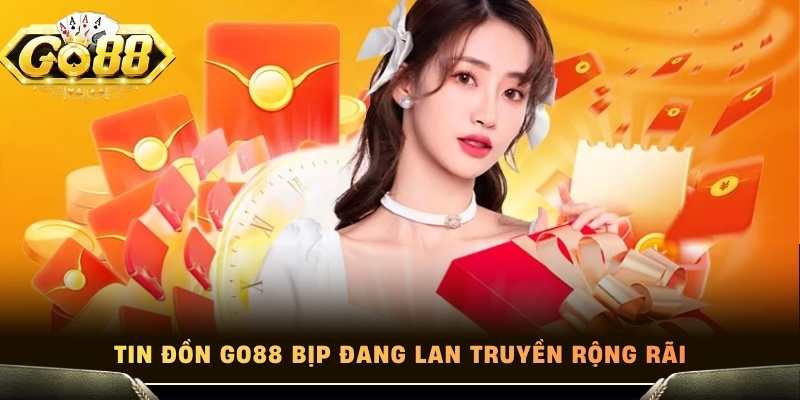 Tin đồn Go88 bịp đang lan truyền rộng rãi