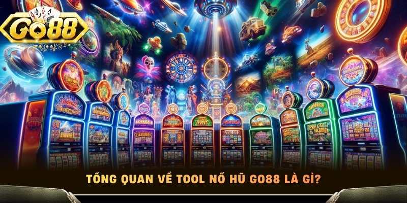 Tổng quan về tool nổ hũ Go88 là gì?